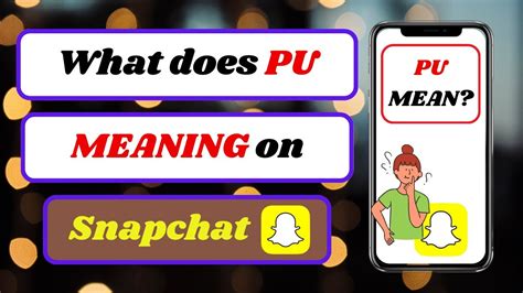 snapchat pu meaning.